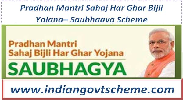 Pradhan Mantri Sahaj Har Ghar Bijli Yojana– Saubhagya Scheme