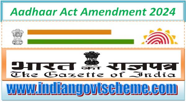 Aadhaar Act Amendment 2024: Regulations updated for information sharing, authentication, and delegated powers under the Unique Identification Authority of India.