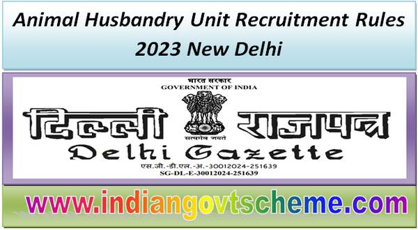 Animal Husbandry Unit Recruitment Rules 2023 New Delhi 