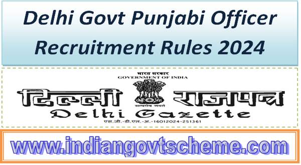 Delhi Govt Punjabi Officer Recruitment Rules 2024