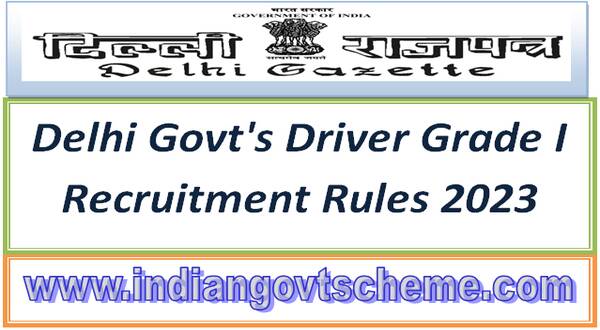 Delhi Govt’s Driver Grade I Recruitment Rules 2023