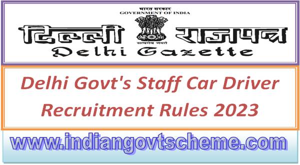 Delhi Govt’s Staff Car Driver Recruitment Rules 2023