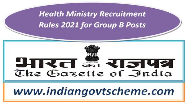 Health Ministry Recruitment Rules 2021 for Group B Posts