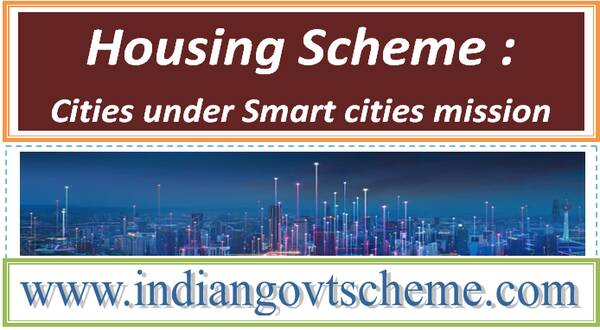 Housing Scheme : Cities under Smart cities mission