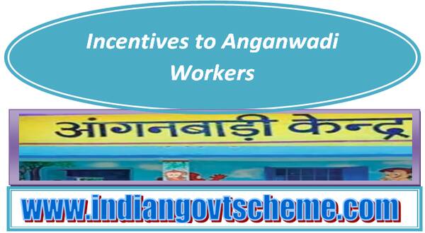 Incentives to Anganwadi Workers