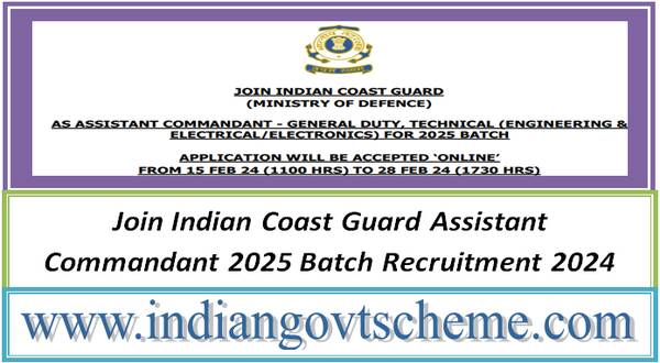 Join Indian Coast Guard Assistant Commandant 2025 Batch Recruitment 2024