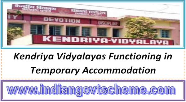 Kendriya Vidyalayas Functioning in Temporary Accommodation