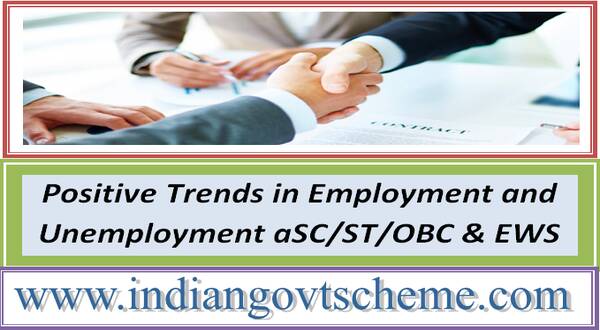 Positive Trends in Employment and Unemployment SC/ST/OBC & EWS