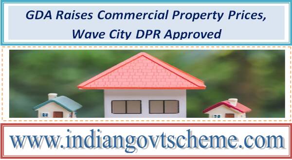 Housing Scheme : GDA Raises Commercial Property Prices, Wave City DPR Approved