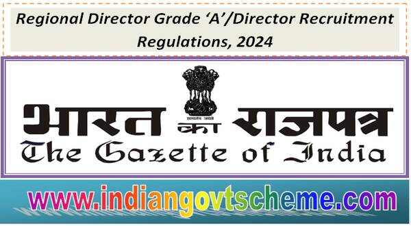 Regional Director Grade ‘A’/Director Recruitment Regulations, 2024 in Employees’ State Insurance Corporation