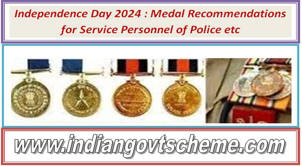 Independence Day 2024 : Medal Recommendations for Service Personnel of Police etc