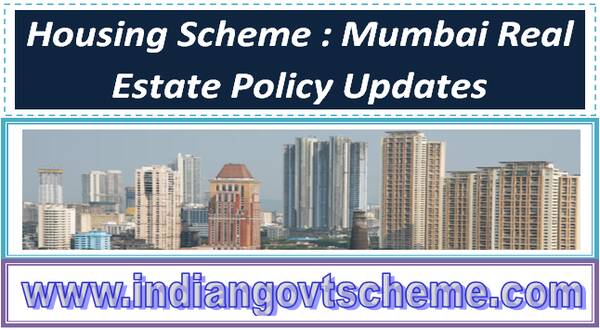 Housing Scheme : Mumbai Real Estate Policy Updates