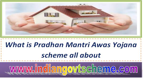 What is Pradhan Mantri Awas Yojana scheme all about