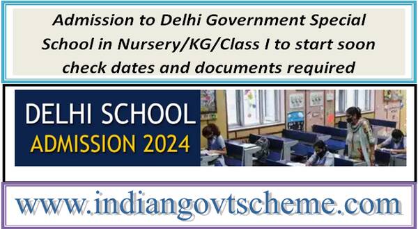 Admission to Delhi Government Special School in Nursery/KG/Class I to start soon check dates and documents required