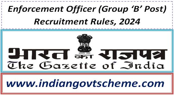 Enforcement Officer (Group ‘B’ Post) Recruitment Rules, 2024