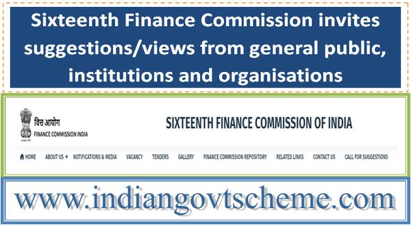 Sixteenth Finance Commission invites suggestions/views from general public, institutions and organisations on issues related to its terms of reference