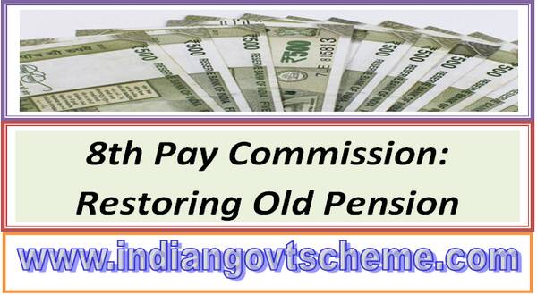 8th Pay Commission: Restoring Old Pension Scheme?