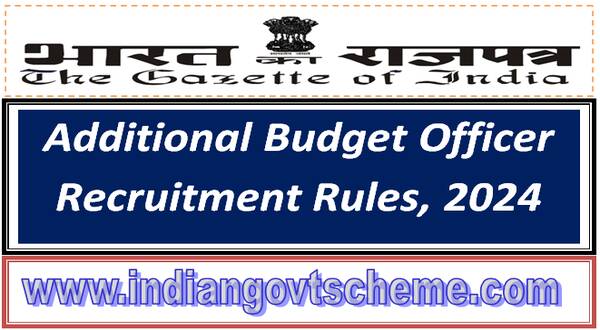 Additional Budget Officer Recruitment Rules, 2024