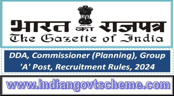 DDA, Commissioner (Planning), Group ‘A’ Post, Recruitment Rules, 2024