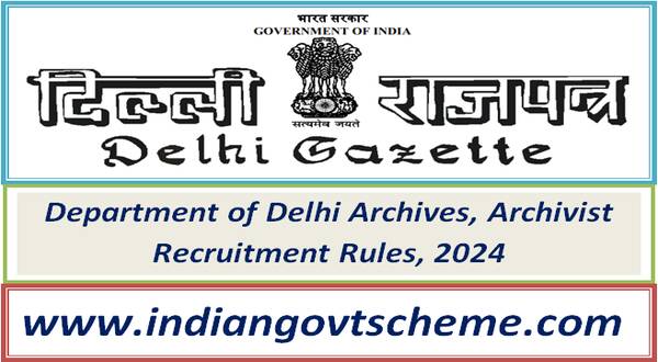 department_of_delhi_archives_archivist_recruitment_rules_2024