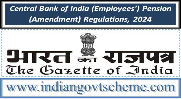 Central Bank of India (Employees’) Pension (Amendment) Regulations, 2024