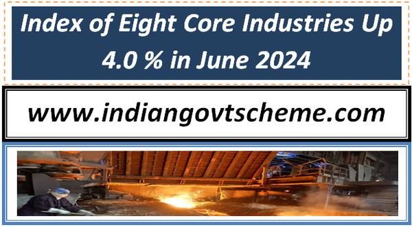 Index of Eight Core Industries increased Up 4.0 % in June 2024