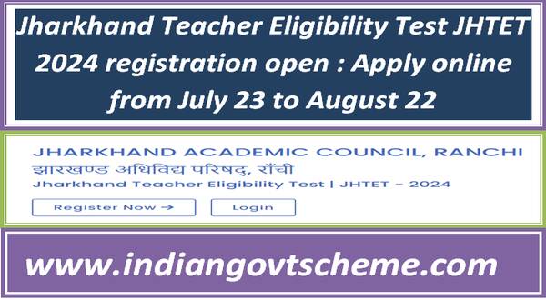 Jharkhand Teacher Eligibility Test JHTET 2024 registration open : Apply online from July 23 to August 22