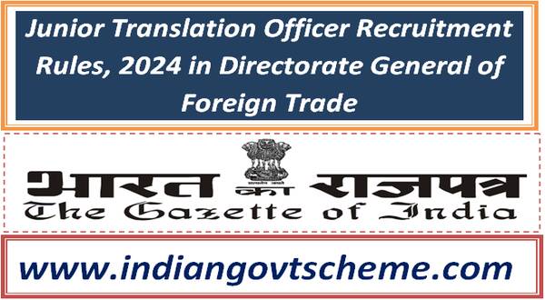 Junior Translation Officer Recruitment Rules, 2024 in Directorate General of Foreign Trade 