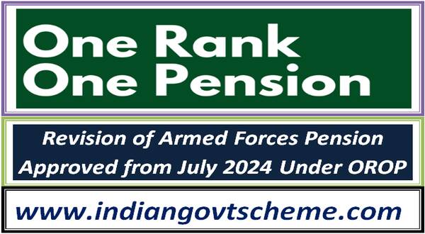 Revision of Armed Forces Pension Approved from July 2024 Under OROP