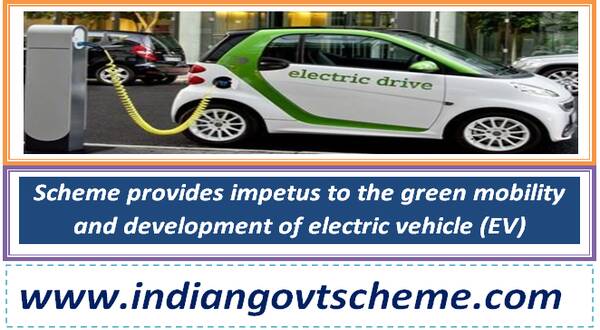 scheme_provides_impetus_to_the_green_mobility_and_development_of_electric_vehicle_ev