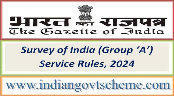 Survey of India (Group ‘A’) Service Rules, 2024