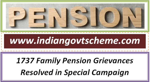 1737 Family Pension Grievances Resolved in Special Campaign