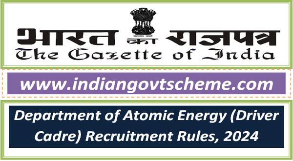 Department of Atomic Energy (Driver Cadre) Recruitment Rules, 2024