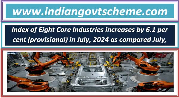 Index of Eight Core Industries increases by 6.1 per cent (provisional) in July, 2024 as compared July, 2023