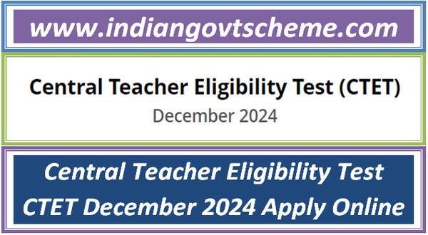 Central Teacher Eligibility Test CTET December 2024 Apply Online