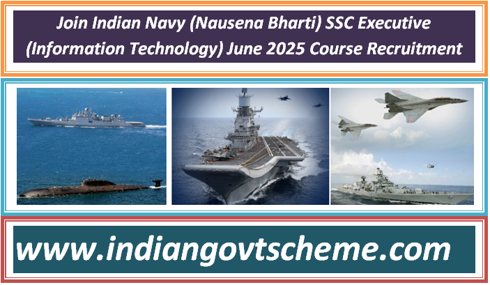 Join Indian Navy (Nausena Bharti) SSC Executive (Information Technology) June 2025 Course Recruitment