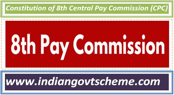 Constitution of 8th Central Pay Commission (CPC)