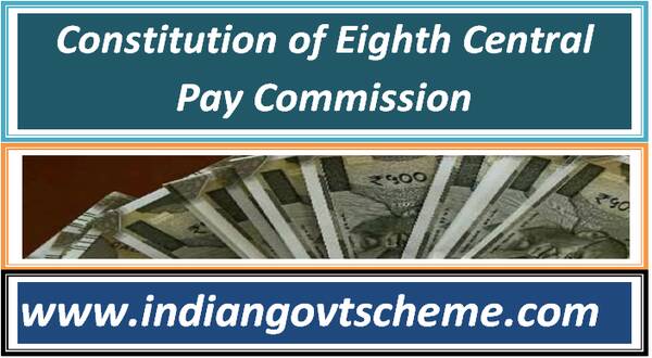 Constitution of Eighth Central Pay Commission 