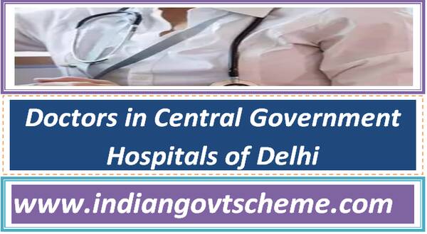 Doctors in Central Government Hospitals of Delhi