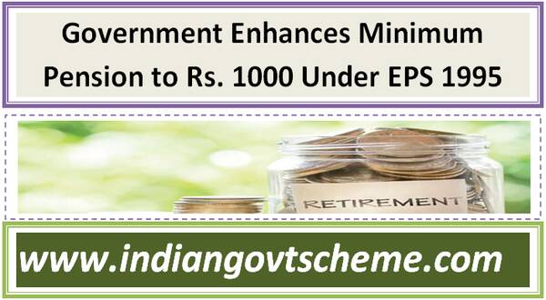 Government Enhances Minimum Pension to Rs. 1000 Under EPS 1995