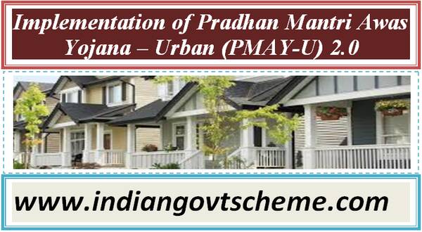 Implementation of Pradhan Mantri Awas Yojana – Urban (PMAY-U) 2.0