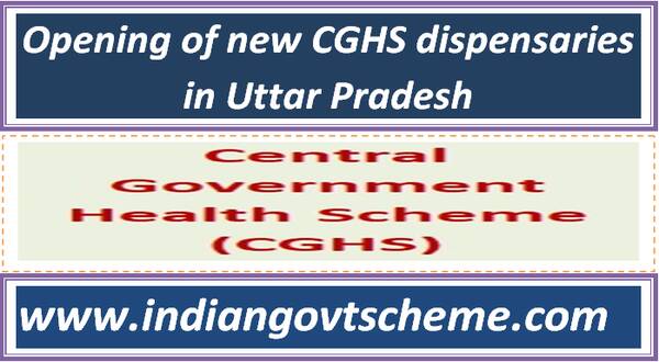 Opening of new CGHS dispensaries in Uttar Pradesh