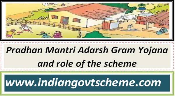 Pradhan Mantri Adarsh Gram Yojana and role of the scheme