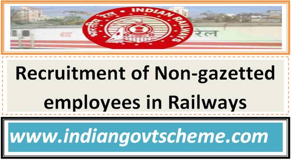 Recruitment of Non-gazetted employees in Railways