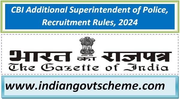 CBI Additional Superintendent of Police, Recruitment Rules, 2024