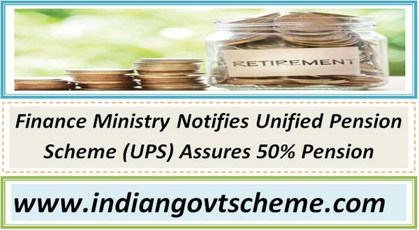 Finance Ministry Notifies Unified Pension Scheme (UPS) Assures 50% Pension