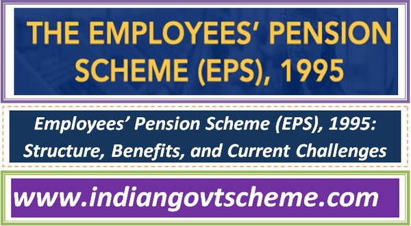 Employees’ Pension Scheme (EPS), 1995: Structure, Benefits, and Current Challenges