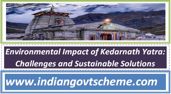 Environmental Impact of Kedarnath Yatra: Challenges and Sustainable Solutions