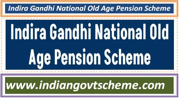 Indira Gandhi National Old Age Pension Scheme