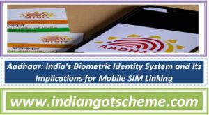 Aadhaar: India's Biometric Identity System and Its Implications for Mobile SIM Linking 2 aadhaar_indias_biometric_identity_system_and_its_implications_for_mobile_sim_linking